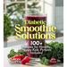 Diabetic Smoothie Recipes: 100+ Recipes to Manage Blood Sugar Levels, Pictures Included