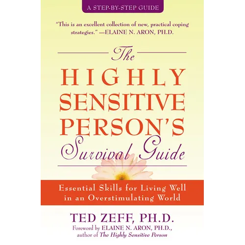 The Highly Sensitive Person's Survival Guide: Essential Skills for Living Well in an Overstimulating World