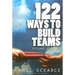 122 Ways to Build Teams