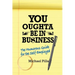You Oughta Be In Business: The Humorous Guide for the Self-Employed