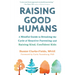 Raising Good Humans: A Mindful Guide to Breaking the Cycle of Reactive Parenting and Raising Kind, Confident Kids