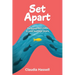Set Apart: Pursuing the LORD in your teenage years