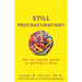 Still Procrastinating: The No-Regrets Guide to Getting It Done