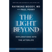 THE LIGHT BEYOND By Raymond Moody, MD: Explorations Into the Afterlife