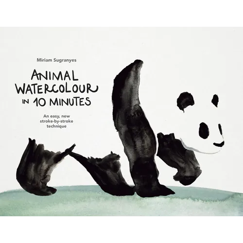 Animal Watercolour in 10 Minutes: An Easy, New Stroke-By-Stroke Technique