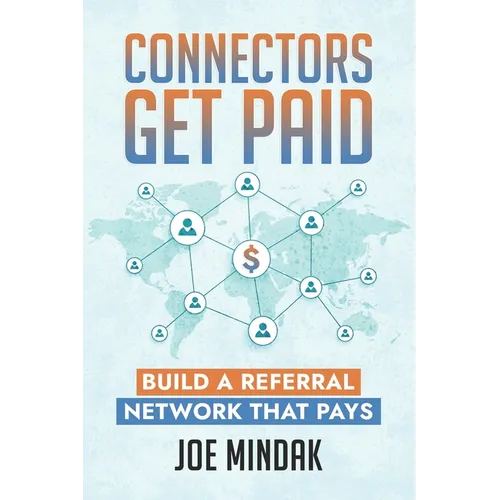 Connectors Get Paid: Build a Referral Network That Pays