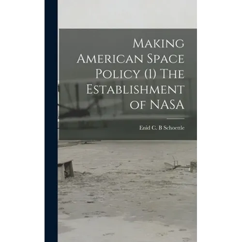 Making American Space Policy (1) The Establishment of NASA