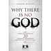 Why There Is No God: Simple Responses to 20 Common Arguments for the Existence of God