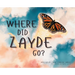 Where did Zayde Go ?