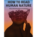 How to Read Human Nature: Its Inner States and Outer Forms