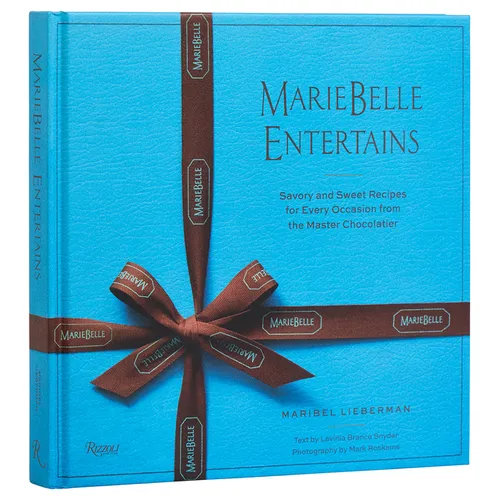 Mariebelle Entertains: Savory and Sweet Recipes for Every Occasion from the Master Chocolatier