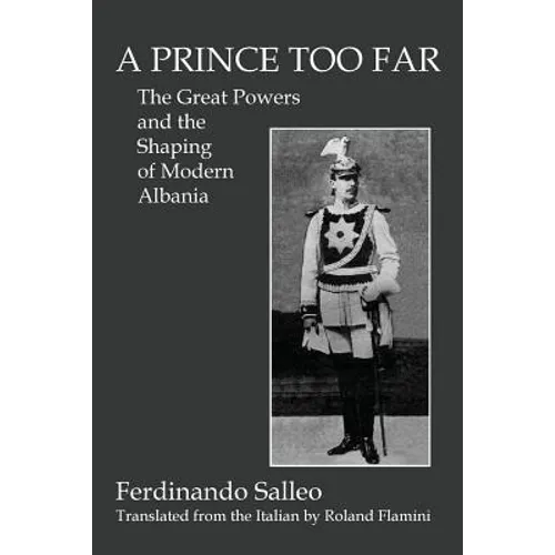 A Prince Too Far: The Great Powers and the Shaping of Modern Albania