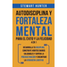 Autodisciplina y Fortaleza Mental Para el Éxito y la Felicidad 2 en 1: Desarrolla tu disciplina, construye hábitos diarios saludables y supera la proc