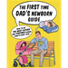 The First Time Dad's Newborn Guide: How to be the Best Father and Partner During Baby's First Year.