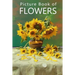 Picture Book of Flowers: For Seniors with Dementia, Memory Loss, or Confusion (No Text)