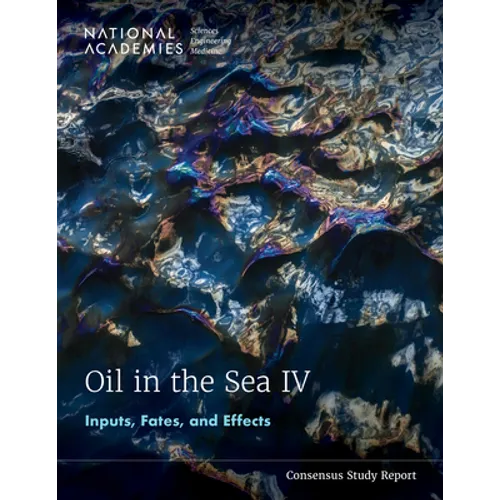 Oil in the Sea IV: Inputs, Fates, and Effects