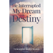 He Interrupted My Dream with Destiny