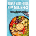 Dieta Sirtfood para mujeres: Planifica tu pérdida de peso con recetas activadoras de Sirtuina