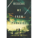 Rescue Me from Paradise