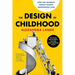 The Design of Childhood: How the Material World Shapes Independent Kids--Featuring the Author's Pulitzer Prize-Winning Essays