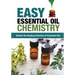 Easy Essential Oil Chemistry: Unlock the Healing Potential of Essential Oils