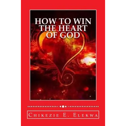 How To Win The Heart Of God