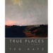 True Places: A Memoir