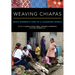 Weaving Chiapas: Maya Women's Lives in a Changing World