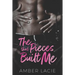 The Pieces that Built Me