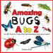 Amazing Bugs A to Z: An ABC Book for Curious Kids with Interesting Facts about Insects