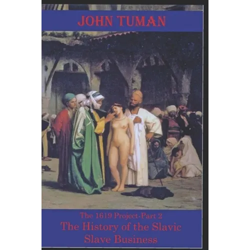 The 1619 Project-Part 2 The History of Slavic Slave Business