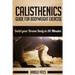 Calisthenics: Complete Guide for Bodyweight Exercise, Build Your Dream Body in 30 Minutes: Bodyweight exercise, Street workout, Body