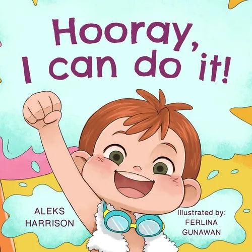 Hooray, I Can Do It!: Children's Picture Book About Not Giving Up, Developing Perseverance and Managing Frustration