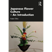 Japanese Flower Culture - An Introduction