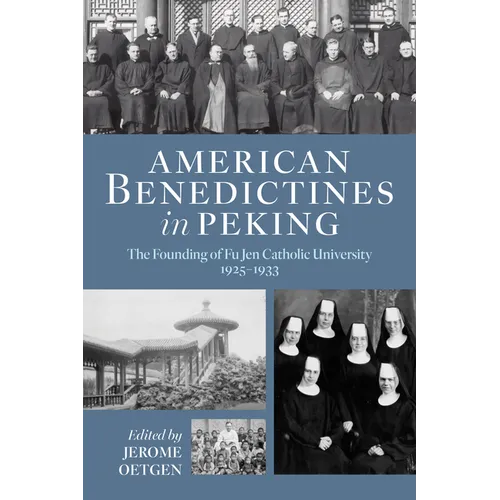 American Benedictines in Peking: The Founding of Fu Jen Catholic University, 1925-1933