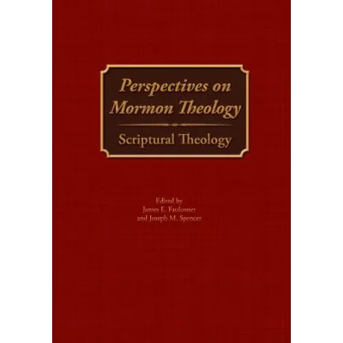 Perspectives on Mormon Theology: Scriptural Theology