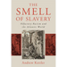 The Smell of Slavery
