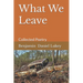 What We Leave: Collected Poetry