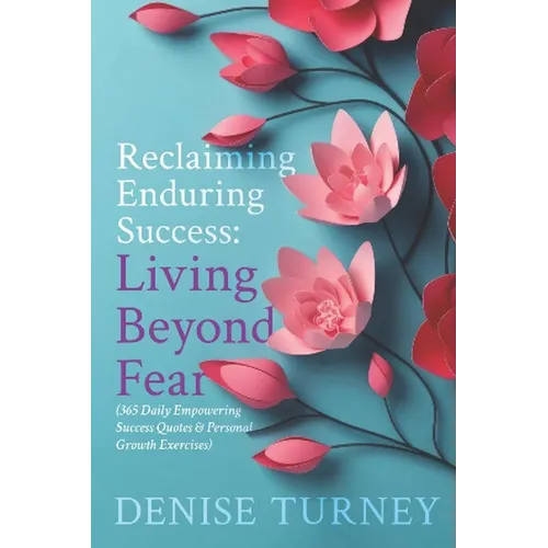 Reclaiming Enduring Success: Living Beyond Fear