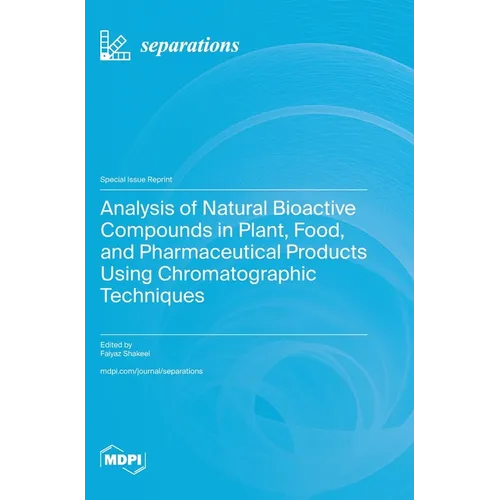 Analysis of Natural Bioactive Compounds in Plant, Food, and Pharmaceutical Products Using Chromatographic Techniques