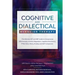 Cognitive and Dialectical Behavior Therapy: The Ultimate CBT and DBT Guide to Interpersonal Effectiveness, Emotion Regulation, Cognitive Dissonance, P