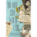 Do Not Cry When I Die: A Holocaust Memoir of a Mother and Daughter's Survival in Jewish Ghettos, Auschwitz, and Bergen-Belsen