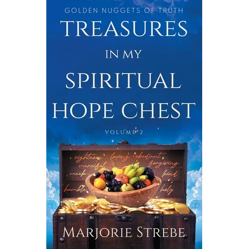 Treasures in My Spiritual Hope Chest: Golden Nuggets of Truth