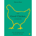 The Good Chicken Cookbook: Over 100 Delicious and Sustainable Recipes