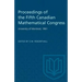 Proceedings of the Fifth Canadian Mathematical Congress: University of Montreal, 1961