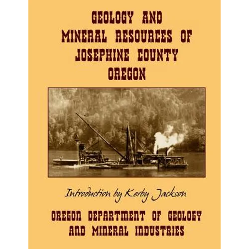 Geology and Mineral Resources of Josephine County Oregon