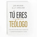 Tú Eres Un Teólogo: Una Invitación a Conocer Y Amar a Dios Plenamente