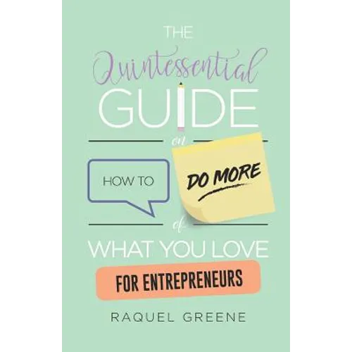 The Quintessential Guide on How to Do More of What You Love for Entrepreneurs