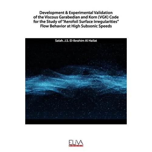 Development & Experimental Validation of the Viscous Garabedian and Korn (VGK) Code for the Study of "Aerofoil Surface Irregularities" Flow Behavior a