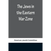 The Jews in the Eastern War Zone